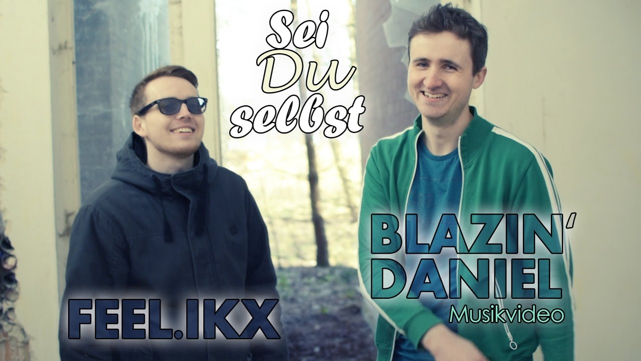 ► SEI DU SELBST ◄ (Musikvideo) ❘ Blazin'Daniel feat. Feel.ikx
