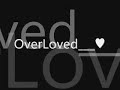 OverLoved...x OverLoved...x