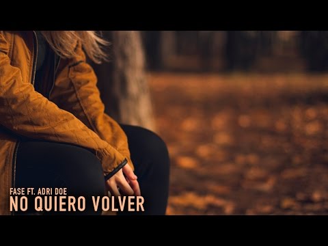 No Quiero Volver - Fase Ft Adri Doe