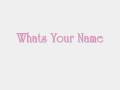 Whats Your Name