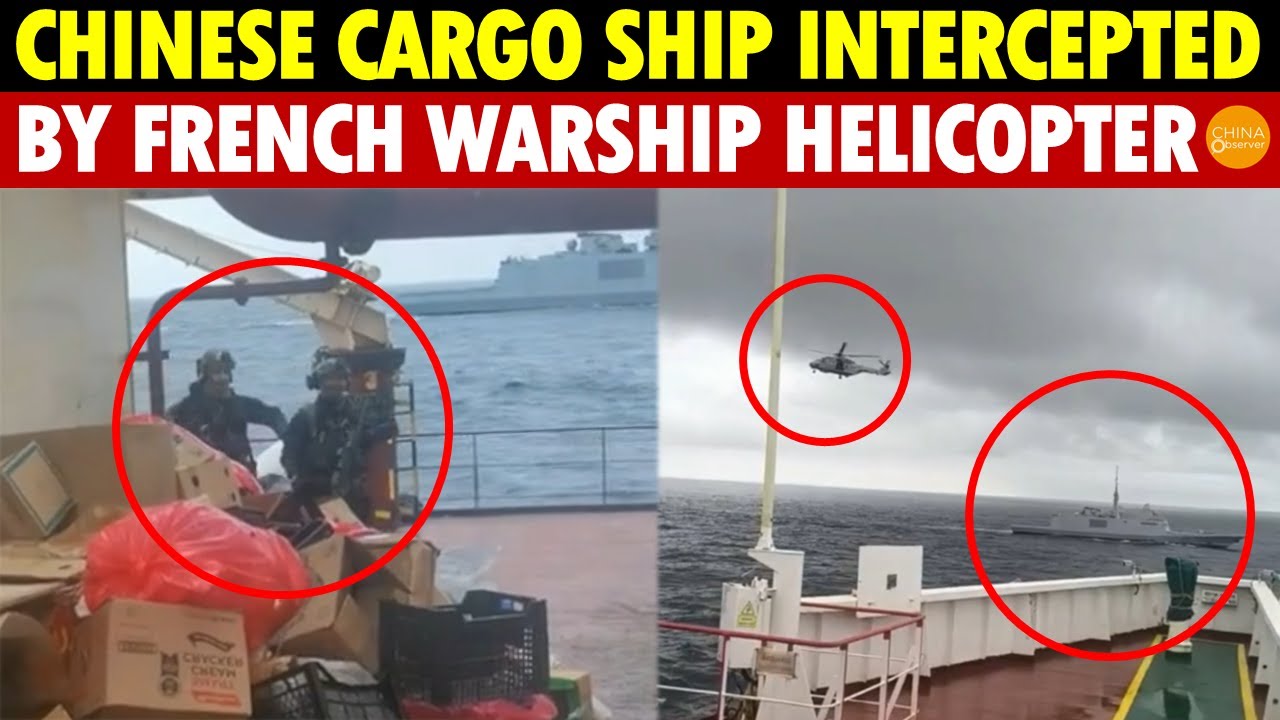 BREAKING! France Has Had Enough, Chinese Cargo Ship Intercepted by French Warship Helicopter