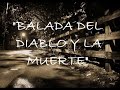 balada del diablo y la muerte por notengo