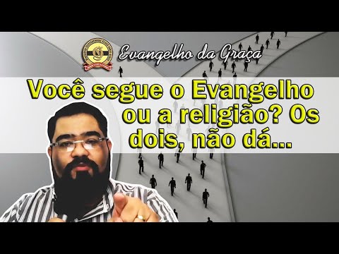 EVANGELHO E RELIGIÃO: DOIS CAMINHOS OPOSTOS