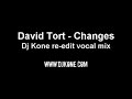 David Tort - Changes (Dj Kone re-edit vocal mix) David Tort - Changes (Dj Kone re-edit vocal mix)