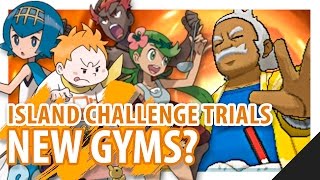 POKEMON SUN & MOON NO MORE GYMS? Island Challenge Trials + Island Kahunas?! Thoughts + Ideas! by King Nappy