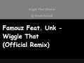famouz-feat-unk-wiggle-that-official-remix.html