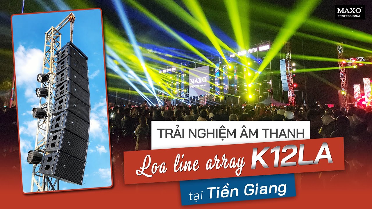 Loa Line Array K12LA Hát Live Band Trước Hàng Ngàn Khán Giả Tại Mỹ Tho - Tiền Giang | MAXO Audio