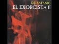 DJ SATANIC - EL EXORCISTA II