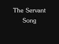 The Servant Song The Servant Song