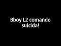 BBOY L2 COMANDO SUICIDA CREW! COMING SOON! 2009