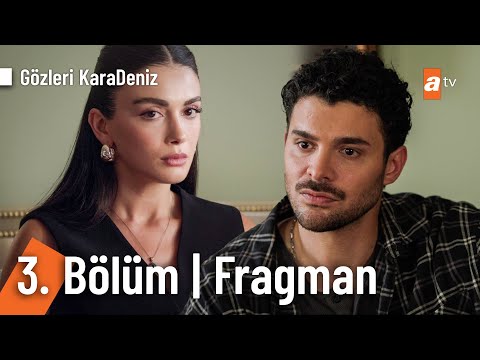 Gözleri KaraDeniz 3. Bölüm Fragmanı                                                                                                                                                                                                                       