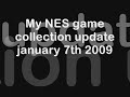 my nes game collection january 7th 2009 rate is, comment, and if you really like it subcribe me for more videos following from game collections, warcraft video's and more nonsense, if you would like a full list of my nes games, send me a pm and i wil mail the list to you. upon making this video i did not try to violate anything or anyone. special thanks to nintendo for making such great games and consoles ... although i don't like the wii ... revolution would sounded better, because it's ...