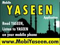 The Iron SURA - http://www.mobisalaat.com  Mobile Salaat Program - FREELearn to pray from your mobile phone.http://www.theholyquran.org World's Largest Quran Portal http://www.islamspace.net World's Largest Islamic Social Network http://www.quranfind.com Search the Holy Quran in arabic and 36 translations http://www.huuri.com Islamic Marriage and Friendship Network http://mobihuuri.com Mobile Marriage and Friendship Islamic Network http://www.athantime.com Mobile Athan ProgramAthantimes on your mobilehttp://www.mobiquran.com Mobile Quran Application - FREERead the Holy Quran in Arabic and 36 translations from your mobile. http://www.mobipray.com   Mobile Islamic Pray Program - FREERead and listen to Islamic Prayers from your mobile http://www.mobiyaseen.com   Mobile Yaseen Program - FREERead and listen to Yaseen Sura from your mobile http://Bismillahirrahmanirrahiym.com  Read the Holy Quran in Arabic and 36 translations from your mobile. http://www.qur-an.tv Listen to Holy Quran from TV http://www.qurantime.com Listen and read the Holy QuranOriginal Arabic Quran and 36 translationshttp://www.mobiqibla.com  Mobile Qibla ProgramFind the direction of Mecca from your mobile anywhere you are.