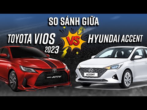 So sánh Toyota Vios 2023 và Hyundai Accent ''Cuộc cạnh tranh khốc liệt sắp diễn ra''