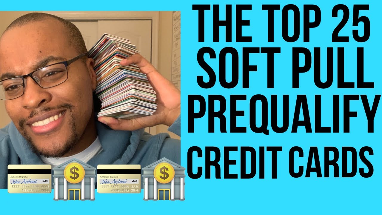 Major Game Changer! Top 25 - Soft Pull Prequalification Credit Cards and Store Cards!
