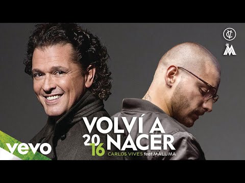 Volví A Nacer ft. Maluma Carlos Vives