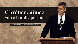 CHRÉTIEN, AIMEZ VOTRE FAMILLE PERDUE