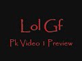 Lol Gf - Pk vid 1 Preview.