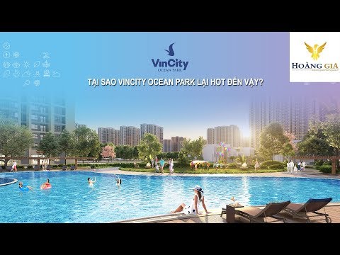 KHÁM PHÁ LÝ DO TẠI SAO VINCITY OCEAN PARK LẠI HOT ĐẾN VẬY?