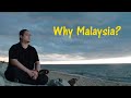 Why Malaysia?
