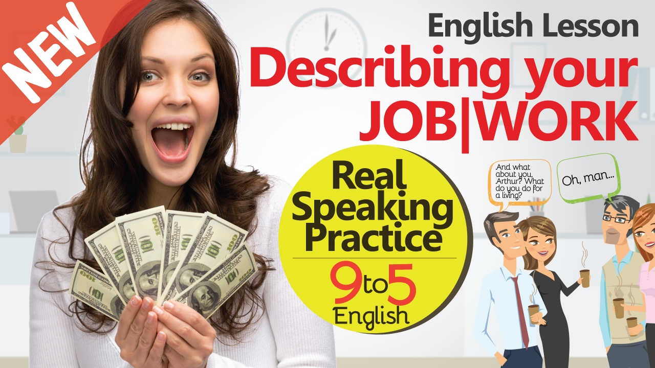 Describing your Job - English conversation practice - Learn Fluent ...