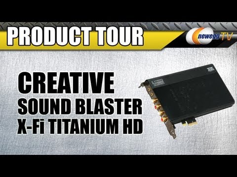 Newegg TV: Creative Sound Blaster X-Fi Titanium HD Sound Card Product Tour Newegg TV: Creative Sound Blaster X-Fi Titanium HD Sound Card Product Tour