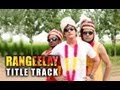Rangeelay - Title Track ft. Jimmy Sheirgill, Neha Dhupia, Binnu Dhillon & Rana Ranbir