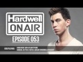 Hardwell On Air 053 (FULL MIX INCL DOWNLOAD)
