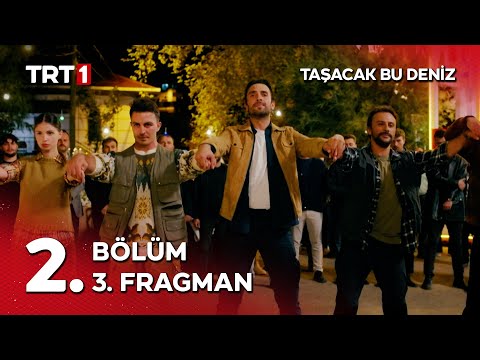 Taşacak Bu Deniz 2. Bölüm 3. Fragmanı                                                                                                                                                                                                                     