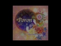 Poron 「コンパスと時計のない旅へ」