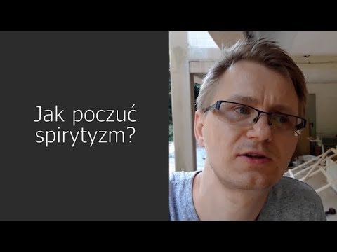 WIDEO. Jak poczuć spirytyzm?