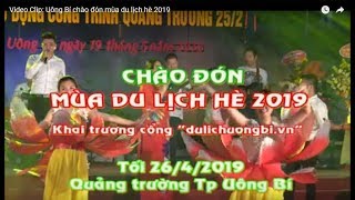 Video Clip: Uông Bí chào đón mùa du lịch hè 2019
