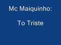 Mc Maiquinho To Triste