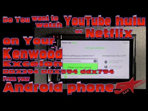 How to watch Netflix, Hulu, and Youtube from your Andriod phone on your Kenwood DDX radio