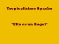 TROPICALISIMO APACHE, ELLA ES UN ANGEL