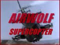 voici le g�n�rique d'airwolf (supercopter pour les fran�ais). il y  a quelques couacs, j'esp�re que vous appr�cierez malgr� tout !