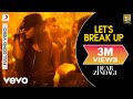 Let's Break Up - Dear Zindagi | Full Song Video| Alia | Shah Rukh Let's Break Up - Dear Zindagi | Full Song Video| Alia | Shah Rukh