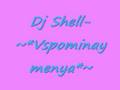 Dj Shell- Vspominay Menya video
