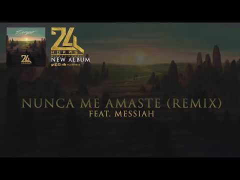 Nunca Me Amaste (Remix) - 24 Horas Ft Messiah