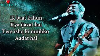 Ik Baat Kahun Kya Ijazat Hai (Lyrics)Song  Arijit 