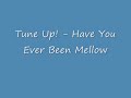 Dance - Tune Up! - Have You Ever Been Mellow