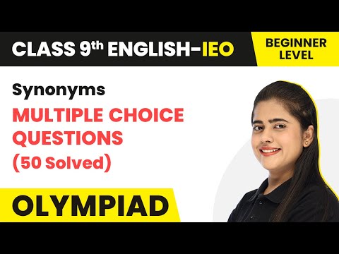 Class 9 International English Olympiad (IEO) | Synonyms MCQs (50 Solved) - Beginner Level