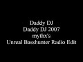 Daddy DJ - Daddy DJ 2007 (mythx's Unreal Basshunter Radio E) Daddy DJ - Daddy DJ 2007 (mythx's Unreal Basshunter Radio E)