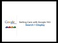 Selling Cars with Google 103:  Search + Display