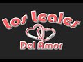 LOS LEALES DEL AMOR - QUIERO EMBORRACHARME