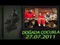 Doğada Çocukla (27 Temmuz 2011) Doğada Çocukla (27 Temmuz 2011)
