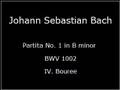 videos de Bach - Partita No. 1 in B minor, BWV 1002 - IV. Bouree