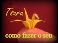 videos de Origami Tsuru - O Pássaro da Prosperidade - Papiroflexia