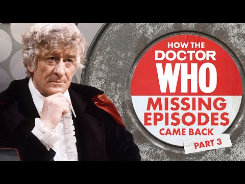 How Doctor Who's Missing Episodes Came Back [Part 3]