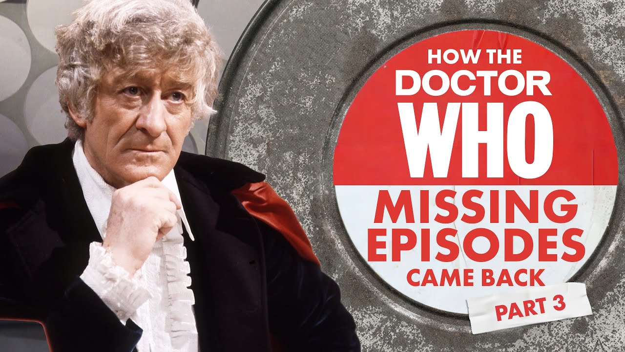 How Doctor Who's Missing Episodes Came Back [Part 3]